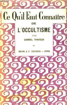 Ce qu'il faut connaitre de l'Occultisme.. TRARIEUX Gabriel