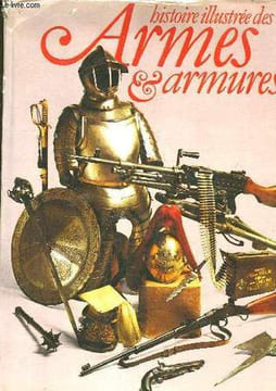 Histoire illustrée des Armes & armures.. WILKINSON Frédérick