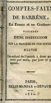 Comptes-Faits de Barrême, en Francs et en Centimes. Précédés d'une instruction sur la manière de s'en servir. Suivis du Calcul de l'intérêt à demi ...