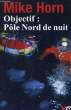 Objectif : Pôle Nord de nuit.. HORN Mike