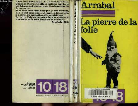 LA PIERRE DE LA FOLIE.. ARRABAL FERNANDO