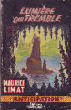 LUMIERE QUI TREMBLE. LIMAT MAURICE