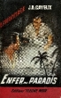 ENFER AU PARADIS. CAYEUX J.B.