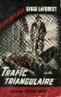 TRAFIC TRIANGULAIRE. LAFOREST SERGE