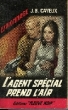 L'AGENT SPECIAL PREND L'AIR. CAYEUX J.B.