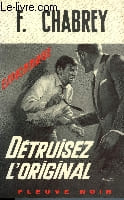 DETRUISEZ L'ORIGINAL. CHABREY FRANCOIS