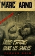 TROIS ESPIONS DANS LES SABLES. ARNO MARC