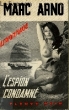 L'ESPION CONDAMNE. ARNO MARC