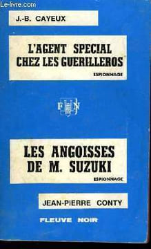 L'AGENT SPECIAL CHEZ LES GUERILLEROS - ET - LES ANGOISSES DE M. SUZUKI. CAYEUX J.B. - ET - CONTY JEAN-PIERRE