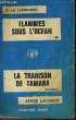 FLAMMES SOUS L'OCEAN - ET - LA TRAHISON DE TAMARA. LE LUHANDRE G. - ET - LAFOREST SERGE