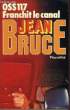 O.S.S. 117 FRANCHIT LE CANAL. BRUCE JEAN
