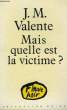 MAIS QUELLE EST LA VICTIME?. VALENTE J.M.