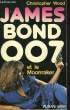 JAMES BOND 007 ET LE MOONRAKER. WOOD CHRISTOPHER