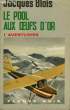 LE POOL AUX OEUFS D'OR. BLOIS JACQUES