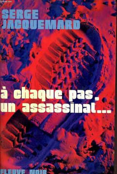 A CHAQUE PAS, UN ASSASSINAT.... JACQUEMARD SERGE
