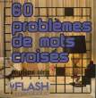 HUMOUR - PROVERBES - LITTERATURE - 60 PROBLEMES DE MOTS CROISES ( 2° SERIE). MARABOUT FLASH