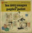 LES CHOISIR, LES POLIR, LES ENTRETENIE - 1001 USAGES DU PAPIER PEINT. MARABOUT FLASH