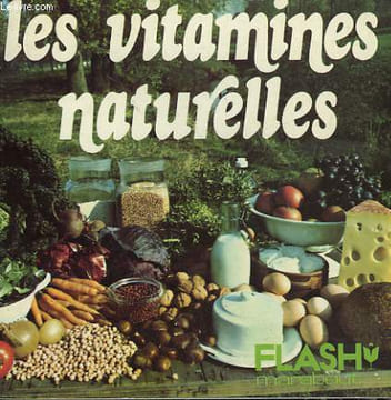 INDISPENSABLES A LA SANTE - LES VITAMINES NATURELLES ET LES OLIO-ELEMENTS. MARABOUT FLASH