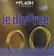 LEGISLATION, PROCEDURE ET CONSEILS PRATIQUES - LE DIVORCE. MARABOUT FLASH