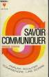 SAVOIR COMMUNIQUER. GAUQUELIN FRANCOISE