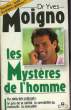 LES MYSTERES DE L'HOMME. DR MOIGNO YVES