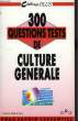 300 QUESTIONS TESTS DE CULTURE GENERALE. BIELANDE PIERRE