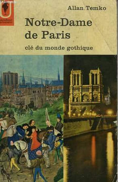 NOTRE-DAME DE PARIS CLE DU MONDE GOTHIQUE. TEMKO ALLAN