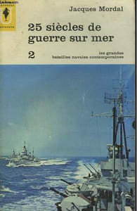 25 SIECLES DE GUERRE SUR MER 2 LES GRANDES BATAILLES - NAVALES CONTEMPORAINES