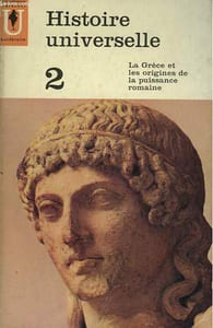 HISTOIRE UNIVERSELLE 2 - LA GRECE ET LES ORIGINES DE LA PUISSANCE ROMAINE
