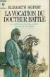 LA VOCATION DU DOCTEUR BATTLE - PAY THE DOCTOR. SEIFERT ELIZABETH