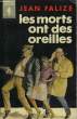 LES MORTS ONT DES OREILLES. FALIZE JEAN