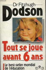 TOUT SE JOUE AVANT 6 ANS - HOW TO PARENT