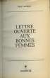 LETTRE OUVERTE AUX BONNE FEMMES. LARTEGUY JEAN