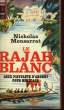 LE RAJAH BLANC - THE WHITE RAJAH. MONSARRAT NICHOLAS