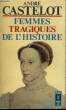 FEMMES TRAGIQUES DE L'HISTOIRE. CASTELOT ANDRE