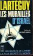 "LES MURAILLES D'ISRAEL ""LES SECRETS DE L'ARMEE LA PLUS SECRETE DU MONDE""". LARTEGUY JEAN