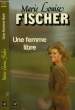 UNE FEMME LIBRE - DIESE HEISSE ERSEHNTEN YAHRE. FISCHER MARIE LOUISE