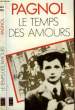 LE TEMPS DES AMOURS. PAGNOL MARCEL