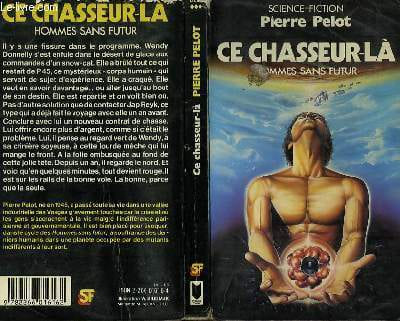 "CE CHASSEUR-LA ""HOMMES SANS FUTUR""". PELOT PIERRE