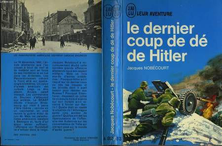 "LE DERNIER COUP DE DE DE HITLER ""LA BATAILLE DES ARDENNES"""