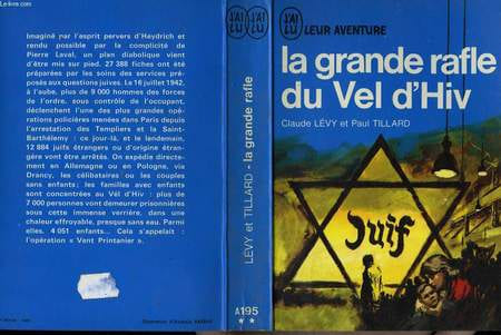 LA GRANDE RAFLE DU VEL D'HIV (16 juillet 1942). LEVY CLAUDE / TILLARD PAUL