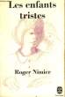 LES ENFANTS TRISTES. NIMIER ROGER