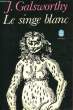 LE SINGE BLANC SUIVI DE DECLARATION SANS PAROLES. GALSWORTHY JOHN