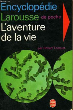 ENCYCLOPEDIE LAROUSSE : L'AVENTURE DE LA VIE. TOCQUET ROBERT