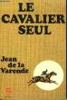 LE CAVALIER SEUL. VARENDE JEAN DE LA