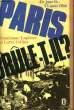 PARIS BRULE-T-IL ? 25 AOUT 1944 - HISTOIRE DE LA LIBERATION DE PARIS. LAPIERRE DOMINIQUE ET COLLINS LARRY