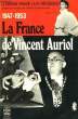 LE ROMAN VRAI DE LA IV EME REPUBLIQUE 1947 - 1953 LA FRANCE DE VINCENT AURIOL. GUILLEMINAULT GILBERT