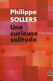 UNE CURIEUSE SOLITUDE. SOLLERS PHILIPPE