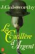 LA CUILLERE D'ARGENT - COMEDIE MODERNE. GALSWORTHY JOHN