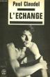 L'ECHANGE. CLAUDEL PAUL